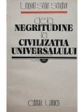 Leopold Sedar Senghor - De la negritudine la civilizatia universalului (Editia: 1986)