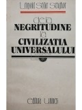 Leopold Sedar Senghor - De la negritudine la civilizatia universalului (editia 1986)