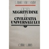 Leopold Sedar Senghor - De la negritudine la civilizatia universalului (editia 1986)