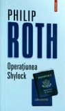 Philip Roth - Operatiunea Shylock. O confesiune