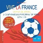 Vive la France - Carte de bucate frantuzeasca - Cartea de bucate a Campionatului European de Fotbal UEFA 2016. Ghid culinar de calatorie pentru fiecar