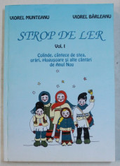 STROP DE LER VOL. I - COLINDE , CANTECE DE STEA , URARI , PLUGUSOARE SI ALTE CANTARI DE ANUL NOU de VIOREL MUNTEANU , VIOREL BARLEANU , 2000 foto