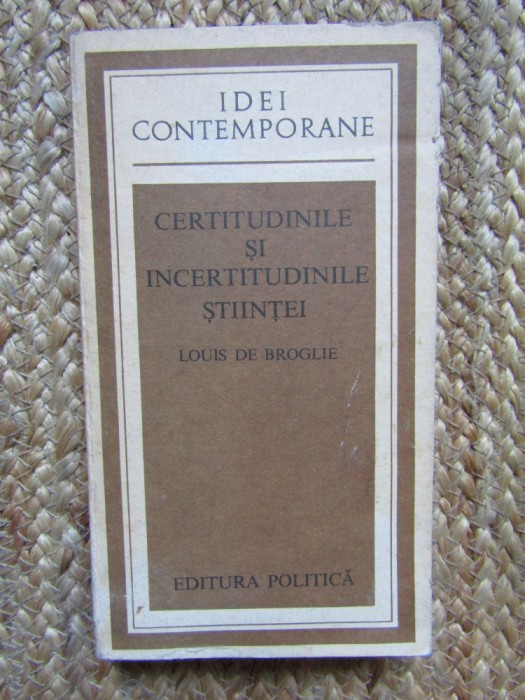 CERTITUDINILE SI INCERTITUDINILE STIINTEI-LOUIS DE BROGLIE