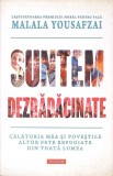 Suntem dezrădăcinate - Malala Yousafzai - Polirom, 2019, Hardcover, Roman, Beletristica