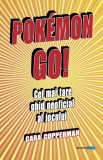 Pokemon GO! Cel mai tare ghid neoficial al jocului