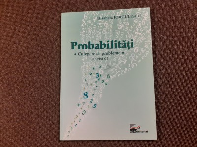 Elisabeta Iorgulescu - Probabilitati. Culegere de probleme foto
