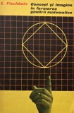 Concept si imagine in formarea gandirii matematice - E. Fischbein