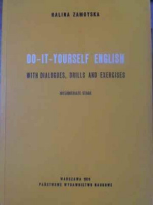 DO-IT-YOURSELF ENGLISH WITH DIALOGUES, DRILLS AND EXERCISES. INTERMEDIATE STAGE-HALINA ZAMOYSKA foto