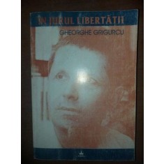 In jurul libertatii- Gheorghe Grigurcu