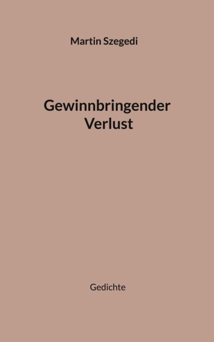 Gewinnbringender Verlust: Gedichte
