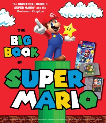 The Big Book of Super Mario: The Unofficial Guide to Super Mario and the Mushroom Kingdom foto