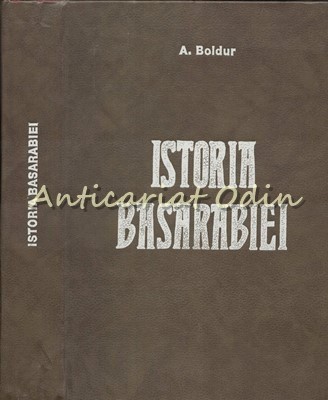 Istoria Basarabiei - A. Boldur foto