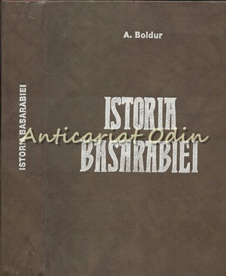 Istoria Basarabiei - A. Boldur foto