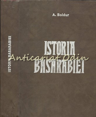 Istoria Basarabiei - A. Boldur