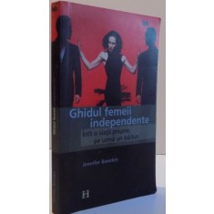 GHIDUL FEMEII INDEPENDENTE de JENNIFER BAEDEN , 2004 *PREZINTA SUBLINIERI CU EVIDENTIATORUL IN TEXT