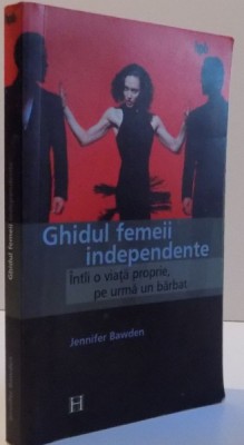 GHIDUL FEMEII INDEPENDENTE de JENNIFER BAEDEN , 2004 *PREZINTA SUBLINIERI CU EVIDENTIATORUL IN TEXT foto