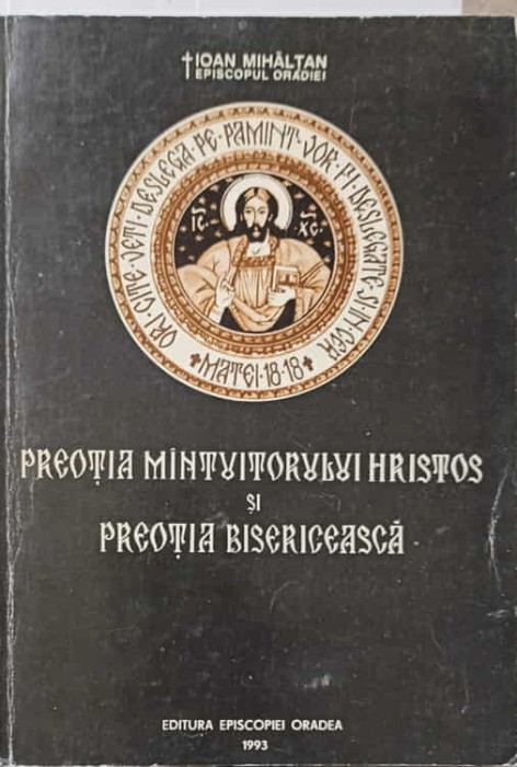PREOTIA MANTUITORULUI HRISTOS SI PREOTIA BISERICEASCA-IOAN MIHALTAN, EPISCOPUL ORADIEI-266026