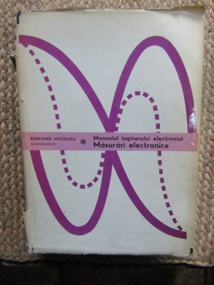Ed. Nicolau ( coord. ) - Manualul inginerului electronist. Masurari electronice foto