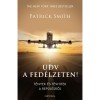 &Uuml;dv a fed&eacute;lzeten! - T&eacute;nyek &eacute;s t&eacute;vhitek a rep&uuml;l&eacute;sről - Patrick Smith