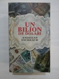 UN BILION DE DOLARI - ANDREAS ESCHBACH