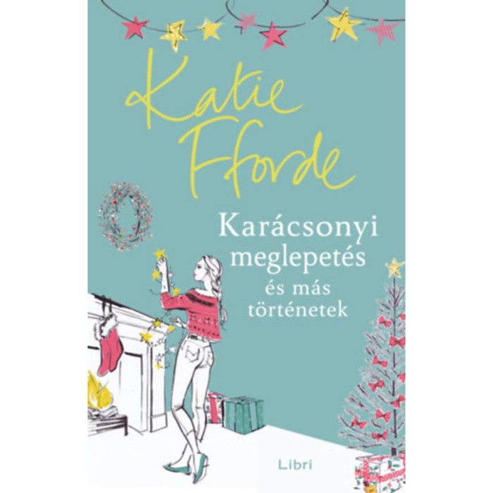 Kar&aacute;csonyi meglepet&eacute;s &eacute;s m&aacute;s t&ouml;rt&eacute;netek - Katie Fforde