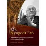 Mr. Nyugodt Erő - Boross P&eacute;ter egykori minisztereln&ouml;kkel besz&eacute;lget Koltay G&aacute;bor - Koltay G&aacute;bor