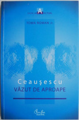 Ceausescu vazut de aproape ? Toma Roman Jr. foto