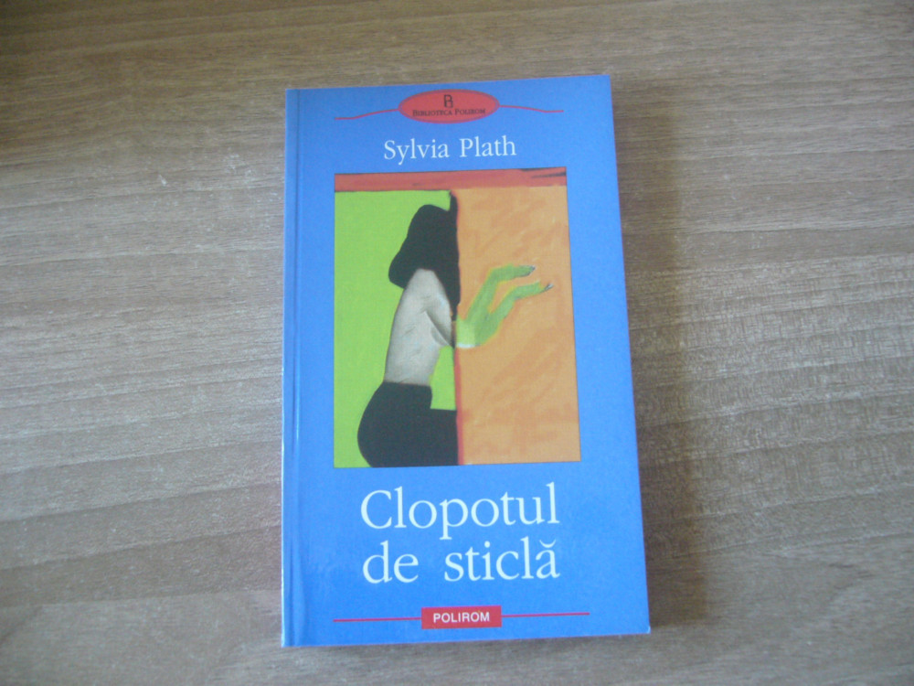 Sylvia Plath - Clopotul de sticla | Okazii.ro