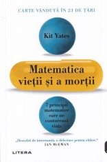 Kit Yates - Matematica vietii si a mortii. 7 principii matematice care ne