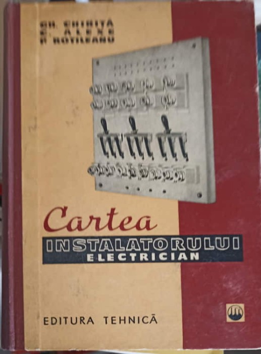 CARTEA INSTALATORULUI ELECTRICIAN-GH. CHIRITA, C. ALEXE, P. ROTILEANU-280335