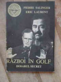 Razboi In Golf Dosarul Secret - Pierre Salinger Eric Laurent ,536915