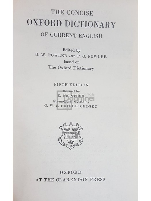 H. W. Fowler - The Concise oxford dictionary, fifth edition (Editia: 1964)