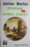 Carte Evadari in lumea libera - Adrian Marino, Beletristica