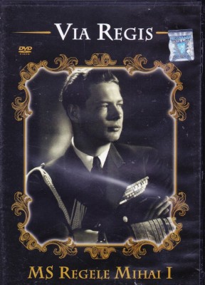 DVD documentar: Via Regis - MS Regele Mihai I ( vezi descriere ) foto