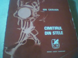 Ion Caraion - CIMITIRUL DIN STELE ( prima editie ) / 1971, Alta editura