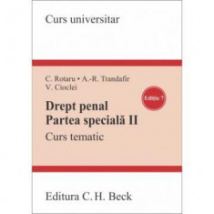 Drept penal. Partea speciala II. Curs tematic. Editia a VII-a - Cristina Rotaru, Andra Roxana Trandafir, Valerian Cioclei