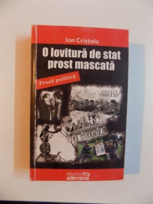 O LOVITURA DE STAT PROST MASCATA de ION CRISTOIU , 2010 foto