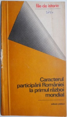 Caracterul participarii Romaniei la Primul Razboi Mondial &amp;ndash; Augustin Deac (coperta putin uzata) foto