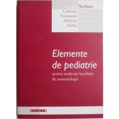 Elemente de pediatrie pentru studentii facultatii de stomatologie &ndash; Margit Serban