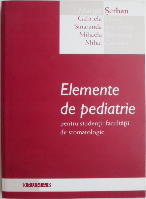 Elemente de pediatrie pentru studentii facultatii de stomatologie &ndash; Margit Serban