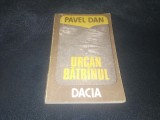 PAVEL DAN - URCAN BATRANUL