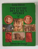 POVESTIRI DIN LUMEA OPEREI de GEORGE SBARCEA , 1979 *DEDICATIE
