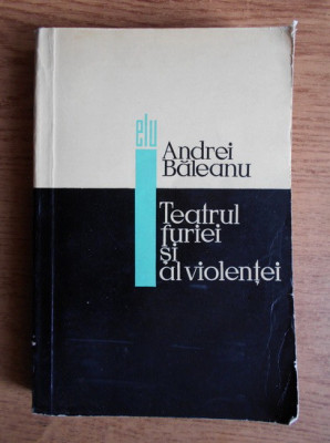 Andrei Baleanu - Teatrul furiei și al violenței foto