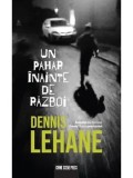 Cumpara ieftin Un pahar inainte de razboi/Dennis Lehane