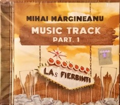 Mihai Margineanu ?? Las Fierbin?i Music Track Part. 1 (1 CD sigilat) foto