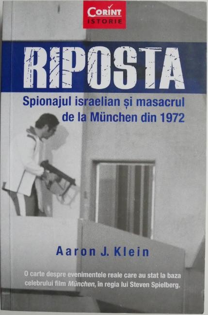 Riposta. Spionajul israelian si masacrul de la Munchen din 1972 &ndash; Aaron J. Klein