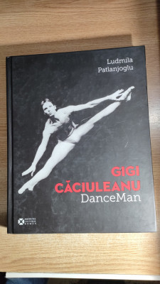 Gigi Caciuleanu, DanceMan - de Ludmila Patlanjoglu (Editura Institutului Cultural Roman, 2018; text in limba engleza) foto