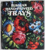RUSSIAN HAND - PAINTED TRAYS , compiled and introduced by IRINA KRAPIVINA , 1986