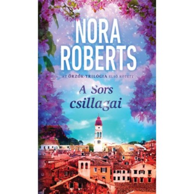 A Sors csillagai - Az Őrzők-tril&amp;oacute;gia első k&amp;ouml;tete - Nora Roberts foto