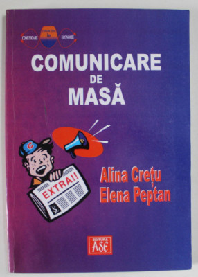 COMUNICARE DE MASA de ALINA CRETU si ELENA PEPTAN , 2004 foto